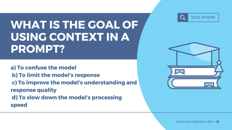 What Is the Goal of Using Context in a Prompt?