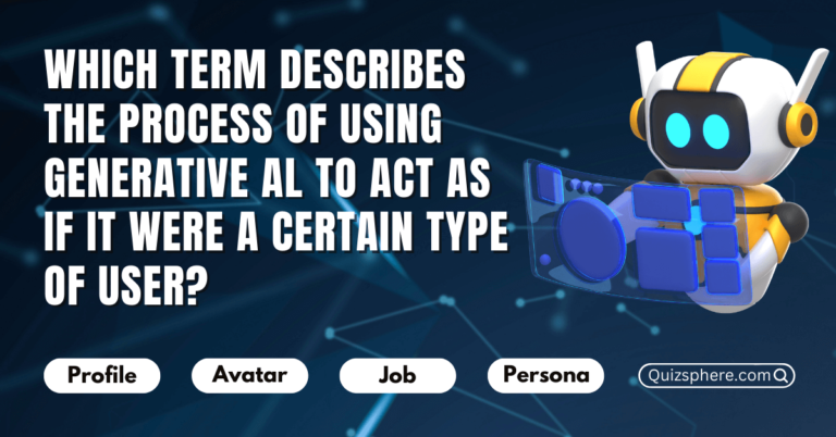 Which term describes the process of using generative Al to act as if it were a certain type of user?